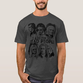 I Listen To Dead People Shirt Classical Music comp