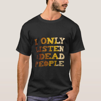 I Listen To Dead People Vinyl Record Music Collect T-Shirt