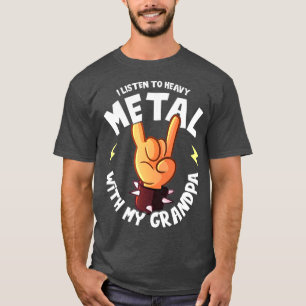 I listen to Heavy Metal with my Grandpa I Funny T-Shirt