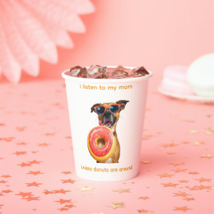 I Listen to My Mum… Unless Doughnuts Are Around Paper Cups