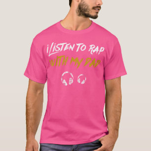 I Listen To Rap With My Dad Kids Hip Hop Rapper T-Shirt