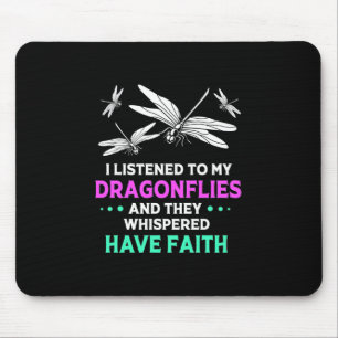 I Listened To My Dragonflies Mouse Pad