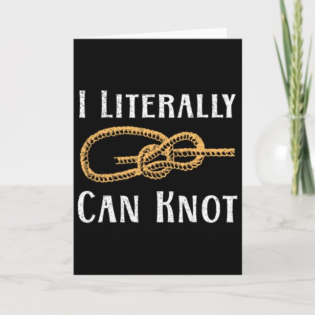 I Literally Can Knot Funny Knotting Pun Camping An Card (Front)