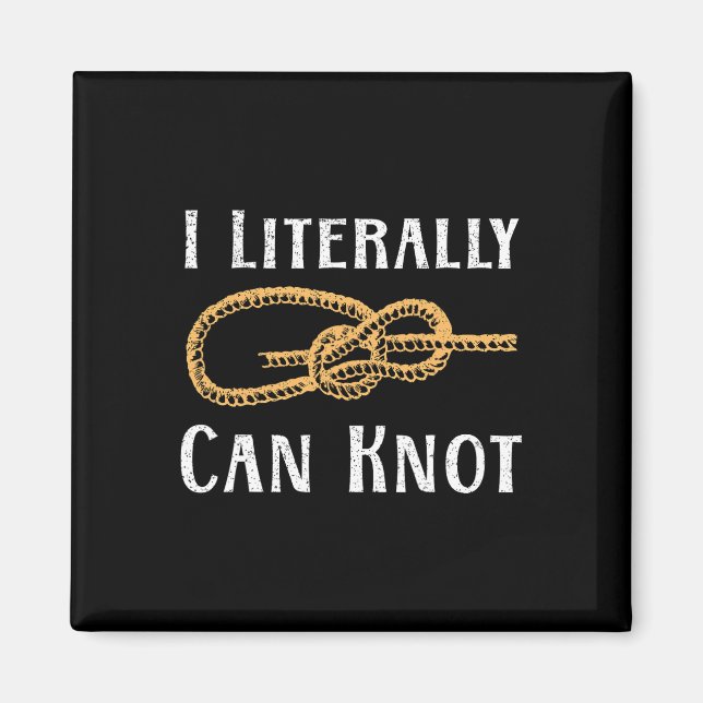 I Literally Can Knot Funny Knotting Pun Camping An Magnet (Front)