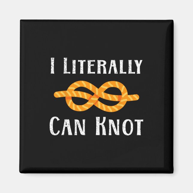 I Literally Can Knot Funny Knotting Pun Camping An Magnet (Front)