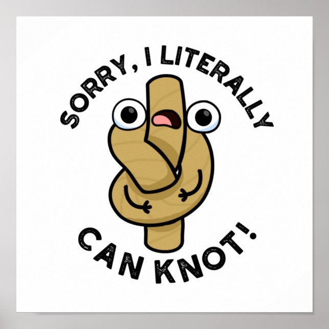 I Literally Can Knot Funny Rope Pun  Poster (Front)