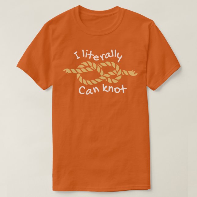 I Literally Can Knot II T-Shirt (Design Front)