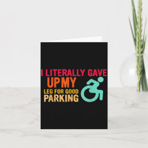 I literally gave up my leg for good parking card
