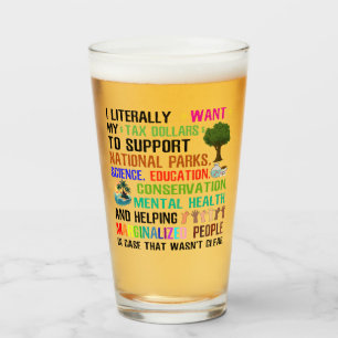 I Literally Want My Tax Dollars Glass