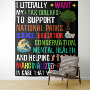 I Literally Want My Tax Dollars Tapestry
