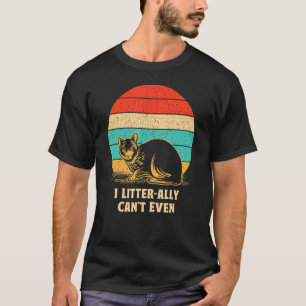I Litterally Can't Even Cat Kitten Humour Cat Mu T-Shirt