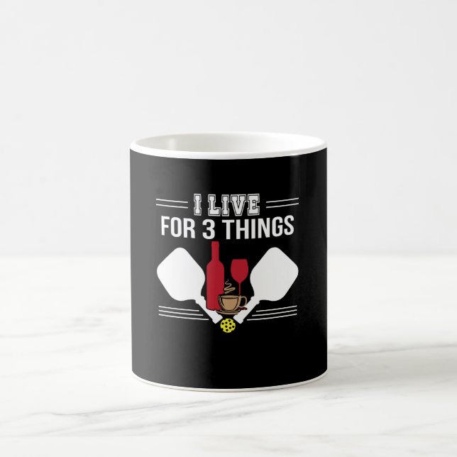 I Live 3 Things Coffee Wine Pickleball Mug (Center)