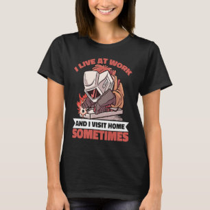 I live at work and visit home sometime Worker Weld T-Shirt