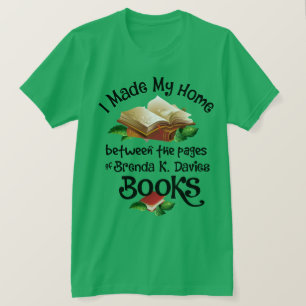 I Live Between the Pages of Brenda K Davies Books T-Shirt