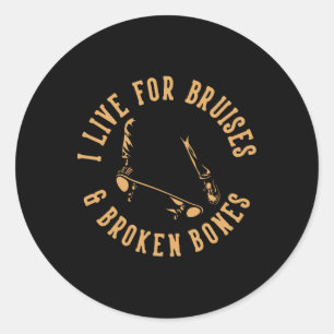 I Live For Bruises And Broken Bones Skateboarding Classic Round Sticker