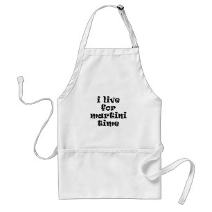 I Live for Martini Time Apron
