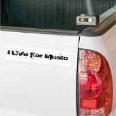 I Live For Music Bumper Sticker (On Truck)