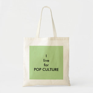 I live for POP CULTURE Quote Tote Bag