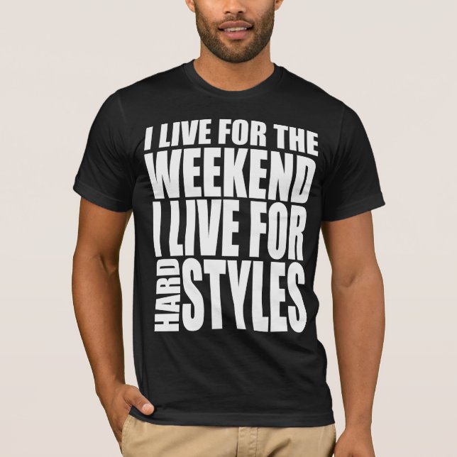 I Live For The Weekend T-Shirt (Front)