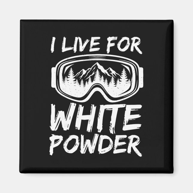 I Live For White Powder Funny Skiing Freestyle Ext Magnet (Front)