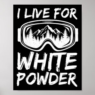 I Live For White Powder Funny Skiing Freestyle Ext Poster