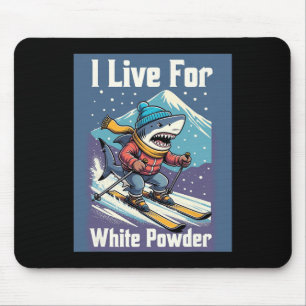 I Live For White Powder Shark Ski Snowboard Mouse Pad