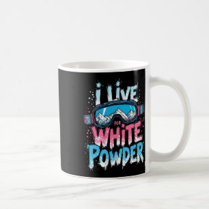 I Live For White Powder Skiing Snowboarding Coffee Mug