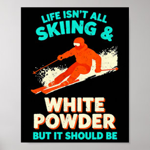 I Live For White Powder Snow Skiing Snowboard Gogg Poster