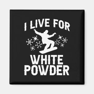I Live For White Powder Snowboarder Snowboarding 1 Magnet