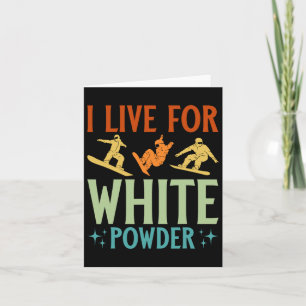 I Live For White Powder Snowboarder Snowboarding Card
