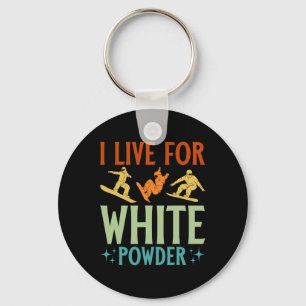 I Live For White Powder Snowboarder Snowboarding Key Ring