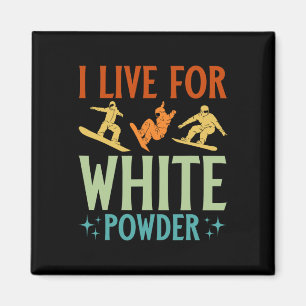 I Live For White Powder Snowboarder Snowboarding  Magnet