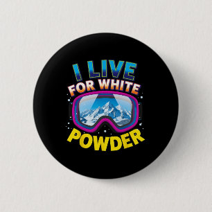 I Live For White Powder Snowboarding Cool Snowboar 6 Cm Round Badge