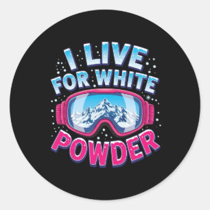 I Live For White Powder Snowboarding Cool Snowboar Classic Round Sticker