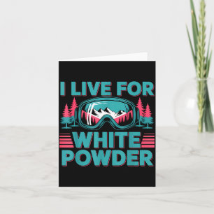 I Live For White Wder Ski Goggles Snowboard Art Card