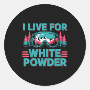 I Live For White Wder Ski Goggles Snowboard Art  Classic Round Sticker