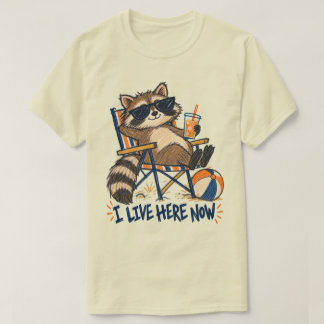 I Live Here Now Funny Racoon Beach Humour T-Shirt