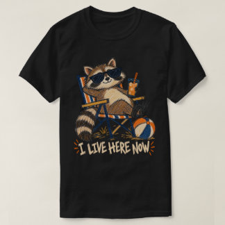 I Live Here Now Funny Racoon Beach Sport Humour T-Shirt