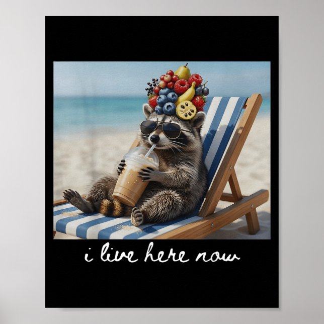I Live Here Now Funny Racoon Drinking Iced Coffee Poster (Front)