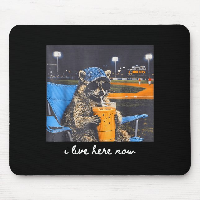 i Live here Now Racoon Only Baseball Mama Style Mouse Pad (Front)