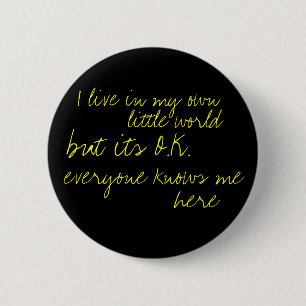 I live in my own little world 6 cm round badge