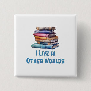 I Live in Other Worlds - Book Lover 15 Cm Square Badge