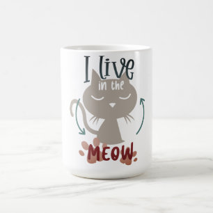 I Live in The Meow Coffee Mug