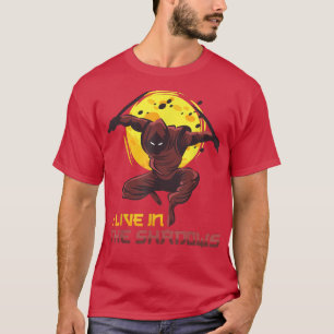 I Live In The Shadows - Anime Ninjas - Manga Samur T-Shirt