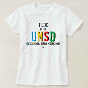 I live in the United Mental States of Detachment T-Shirt