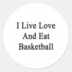 I Live Love And Eat Basketball Classic Round Sticker