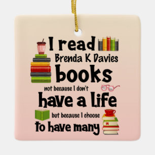I Live Many Lives Reading Brenda K Davies Books Ceramic Ornament