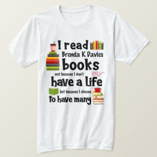 I Live Many Lives Reading Brenda K Davies Books T-Shirt