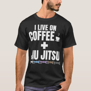 I Live on Coffee and BJJ Brazilian Jiu Jitsu T-Shirt