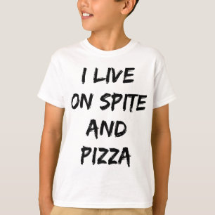 I Live On Spite And Pizza Trendy Quote T-Shirt